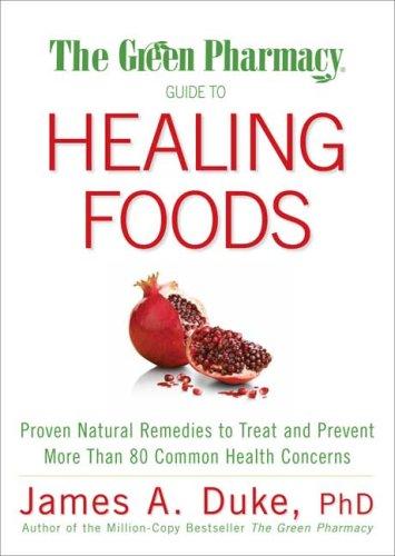 The Green Pharmacy: Guide to Healing Foods by James Duke, Ph.D. - Christopher's Herb Shop