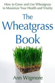 The Wheatgrass Book - Christopher's Herb Shop